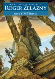 Nine Black Doves (The Collected Stories of Roger Zelazny #5)