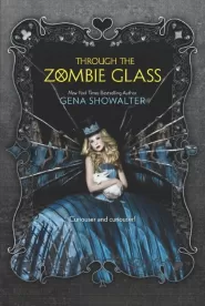 Through the Zombie Glass (White Rabbit Chronicles #2)