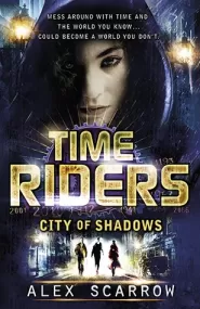 City of Shadows (TimeRiders #6)