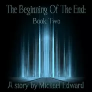 The Beginning of the End: Book Two (The T.B.O.T.E. Series #2)