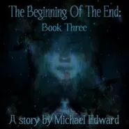 The Beginning of the End: Book Three (The T.B.O.T.E. Series #3)