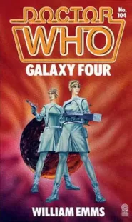 Galaxy Four (Doctor Who: Library #104)