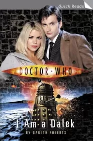 I Am A Dalek (Doctor Who: Quick Reads #1)