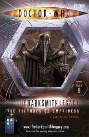 The Pictures of Emptiness (Doctor Who: The Darksmith Legacy #8)