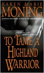 To Tame a Highland Warrior (Highlander (Karen Marie Moning series) #2)