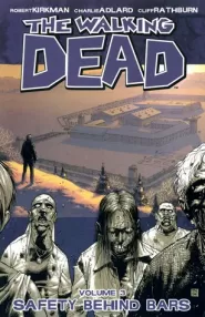 The Walking Dead, Volume 3: Safety Behind Bars (The Walking Dead (graphic novel collections) #3)
