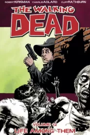 The Walking Dead, Volume 12: Life Among Them (The Walking Dead (graphic novel collections) #12)