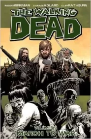 The Walking Dead, Volume 19: March to War (The Walking Dead (graphic novel collections) #19)