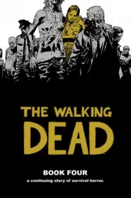 The Walking Dead: Book Four (The Walking Dead Books (graphic novel collections) #4)