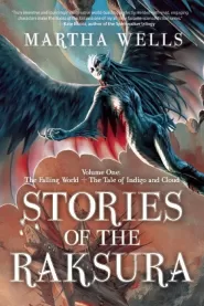 Stories of the Raksura: Volume One: The Falling World & The Tale of Indigo and Cloud (Stories of the Raksura #1)