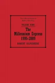 The Collected Stories of Robert Silverberg Volume Nine: The Millennium Express (The Collected Stories of Robert Silverberg #9)