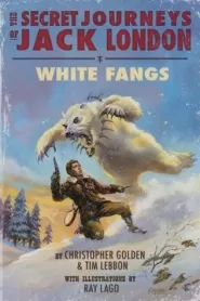 White Fangs (The Secret Journeys of Jack London #3)