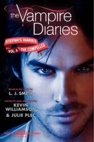 The Compelled (The Vampire Diaries: Stefan's Diaries #6)