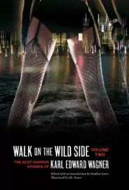 Walk on the Wild Side (The Best Horror Stories of Karl Edward Wagner #2)