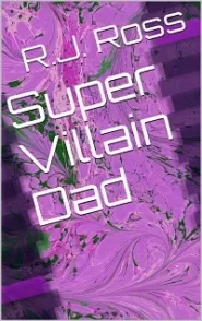 Super Villain Dad (Cape High #1)