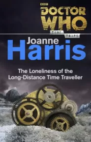 Doctor Who: The Loneliness of the Long-Distance Time Traveller
