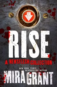 Rise: A Newsflesh Collection