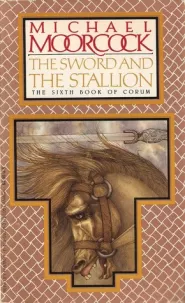 The Sword and the Stallion (Corum #6)