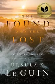 The Found and the Lost: The Collected Novellas of Ursula K. Le Guin