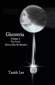 Ghosteria, Volume 2: The Novel: Zircons May be Mistaken (Ghosteria #2)