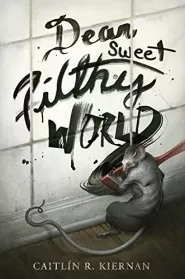 Dear Sweet Filthy World
