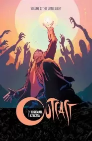 Outcast, Volume 3: This Little Light (Outcast #3)