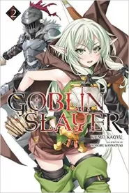 Goblin Slayer: Volume 2 (Goblin Slayer #2)