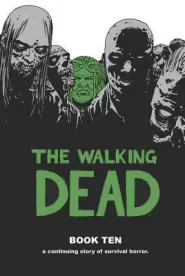 The Walking Dead: Book Ten (The Walking Dead Books (graphic novel collections) #10)