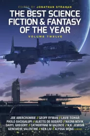 The Best Science Fiction and Fantasy of the Year: Volume Twelve (The Best Science Fiction and Fantasy of the Year #12)