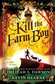 Kill the Farm Boy (The Tales of Pell #1)