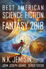 The Best American Science Fiction and Fantasy 2018 (The Best American Science Fiction and Fantasy #4)