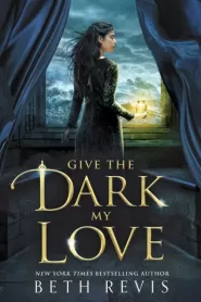 Give the Dark My Love (Give the Dark My Love #1)