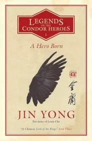 A Hero Born (Legends of the Condor Heroes  #1)