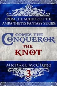 The Knot (Comes the Conqueror #3)