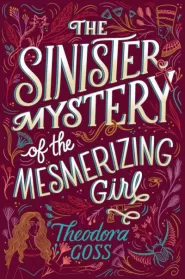 The Sinister Mystery of the Mesmerizing Girl (The Extraordinary Adventures of the Athena Club #3)