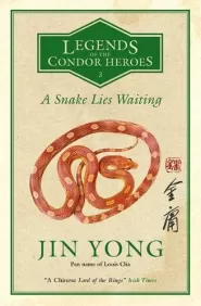 A Snake Lies Waiting (Legends of the Condor Heroes #3)