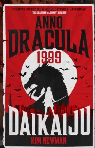 Anno Dracula 1999: Daikaiju (Anno Dracula #6)
