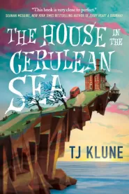 The House in the Cerulean Sea (The House in the Cerulean Sea #1)