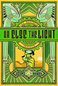 Or Else the Light (The Dystopia Triptych #3)