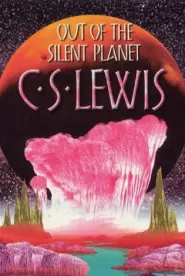 Out of the Silent Planet (Space Trilogy #1)