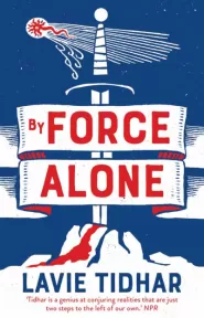 By Force Alone (Anti-Matter of Britain Quartet #1)