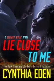 Lie Close to Me (Lazarus Rising #5)