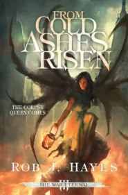 From Cold Ashes Risen (The War Eternal #3)