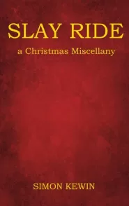 Slay Ride: A Christmas Miscellany