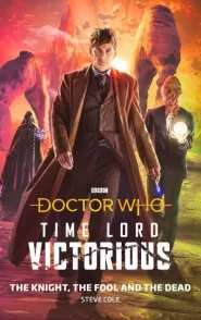 The Knight, the Fool and the Dead (Doctor Who: Timelord Victorious #1)