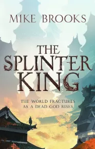 The Splinter King (The God-King Chronicles #2)