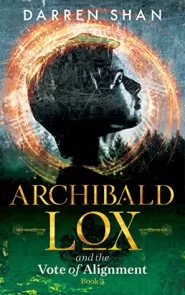 Archibald Lox and the Vote of Alignment (Archibald Lox #3)