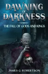 Dawning of Darkness: The Fall of Gods and Kings (Next Life #0.5)