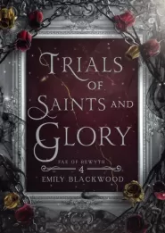 Trials of Saints and Glory (Fae of Rewyth #4)