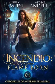 Incendio: Flame Born (Chronicles of an Urban Elemental #1)